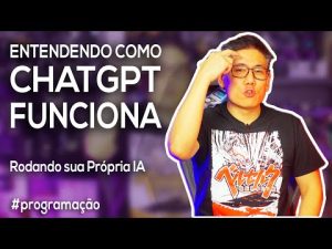 Entendendo Como ChatGPT Funciona - Rodando sua Própria IA