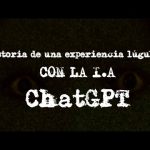 Una experiencia lúgubre con la I.A ChatGPT